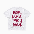 "MOM I AM A RICH MAN." T-Shirt